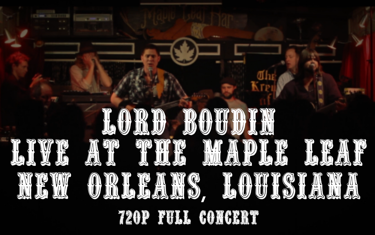 720p - Lord Boudin Live at the Maple Leaf Full Concert - 59 minute runtime